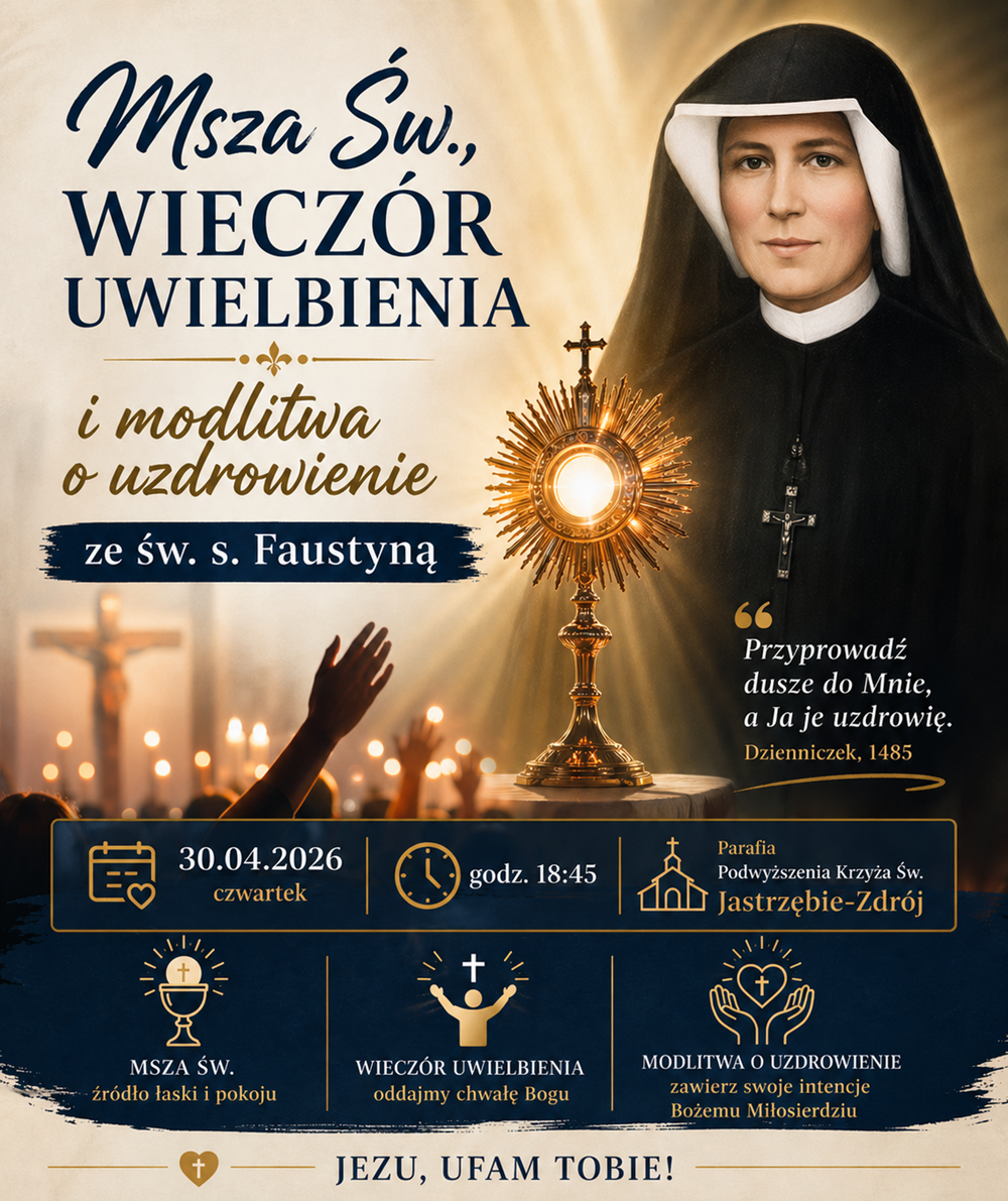 Plakat z zaproszeniem na Mszę Świętą z modlitwą uwielbienia Jezusa i modlitwą o uzdrowienie, ze świętą s. Faustyną
